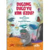 Dugong Dugo’yu Kim Üzdü?