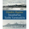Dünden Bugüne İstanbulun Tarihi Yarımadası