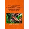 Dünya Literatüründen Örneklerle Ganoderma Lucidum (Reshi-Lingzhi) Ve Sağlığa Etkileri
