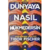 Dünyaya Nasıl Hükmedersin