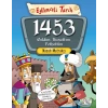 Eğlenceli Tarih - 1453 Geldim, Kuşattım, Fethettim