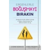 Ergenlerle Boğuşmayı Bırakın
