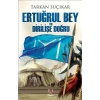 Ertuğrul Bey ve Dirilişe Doğru