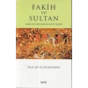 Fakih ve Sultan : Osmanlı ve Safevilerde Din Devlet İlişkisi