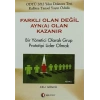 Farklı Olan Değil Ayn(a) Olan Kazanır