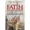 Fatih Sultan Mehmet ve İstanbulun Fethi