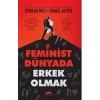 Feminist Dünyada Erkek Olmak