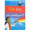 Fizik Bize Ne Anlatıyor?