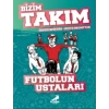 Futbolun Ustaları - Bizim Takım