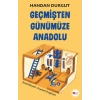 Geçmişten Günümüze Anadolu