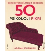 Gerçekten Bilmeniz Gereken 50 Psikoloji Fikri