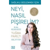 Gıda Mühendisi Anlatıyor: Sağlıklı Beslenmek İçin Neyi, Nasıl Pişirelim?