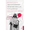 Giordano Bruno - Ölümümü Bildirirken Siz Benden Daha Çok Korkuyorsunuz
