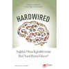 Hardwired: Sağlıklı Olma İçgüdülerimiz Bizi Nasıl Hasta Ediyor?