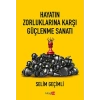 Hayatın Zorluklarına Karşı Güçlenme Sanatı