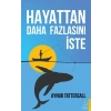 Hayattan Daha Fazlasını İste