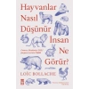 Hayvanlar Nasıl Düşünür İnsanlar Ne Görür?