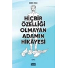 Hiçbir Özelliği Olmayan Adamın Hikayesi