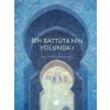 İbn Battuta’nın Yolunda-1