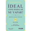 İdeal Anne Babalar Ne Yapar? - Mükemmel Çocuklar Yetiştirmede 75 Basit Strateji
