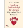 İnsanların Şekillendirdiği Bir Dünyada Hayvanları Nasıl Sevmeli?