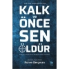Kalk ve Önce Sen Öldür - İsrail Suikastlarının Gizli Tarihi