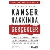 Kanser Hakkında Gerçekler - Kanserin Tarihi, Tedavisi ve Önlenmesine Yönelik Bilmeniz Gerekenler