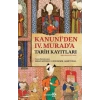 Kanuni’den IV. Murad’a Tarih Kayıtları