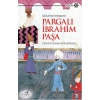 Kanuni’nin Veziriazamı Pargalı İbrahim Paşa