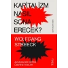 Kapitalizm Nasıl Sona Erecek ? - Aksayan Bir Sistem Üzerine Yazılar