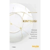 Kintsugi - Mutluluğu Bulmak için Kusurlarınızı Kucaklayın