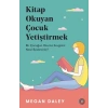 Kitap Okuyan Çocuk Yetiştirmek - Bir Çocuğun Okuma Sevgisini Nasıl Beslersiniz?
