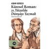 Küresel Roman - 21.Yüzyılda Dünyayı Yazmak