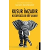 Kusur İmzadır Kusursuzluk Bir Yalan!