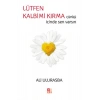 Lütfen Kalbimi Kırma Çünkü İçinde Sen Varsın