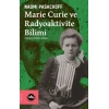 Marie Curie ve Radyoaktivite Bilimi