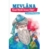 Mevlana - Nasıl Büyük İnsan Oldu?