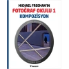 Michael Freemanın Fotoğraf Okulu 1  Kompozisyon