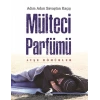 Mülteci Parfümü - Adım Adım Savaştan Kaçış
