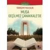 Musa Geçilmez Çanakkalede - (Yüksek Seviye C1)