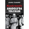 Mustafa Kemal’le Anadolu’da Yolculuk