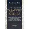 Mutlu Babaya Göre; Tasavvuf Nedir?