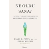 Ne Oldu Sana? Travma, Psikolojik Dayanıklılık ve İyileşme Üzerine Sohbetler