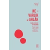 Ne - Varlık ve Ahlak