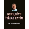 Neye, Niye İtiraz Ettim