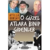 O Güzel Atlara Binip Gidenler