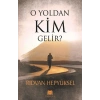 O Yoldan Kim Gelir?