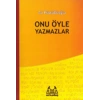 Onu Öyle Yazmazlar