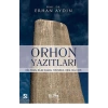 Orhon Yazıtları - Köl Tegin, Bilge Kağan, Tonyukuk,Ongi,Küli Çor