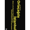 Ortaçağda İstanbul - Altıncı ve On Üçüncü Yüzyıllar Arasında Konstantinopolisin Kentsel Gelişimi